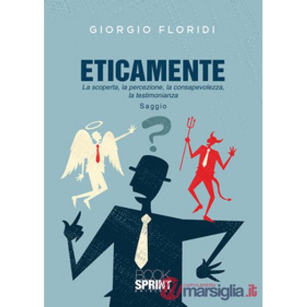 Eticamente. La scoperta, la percezione, la consapevolezza, la testimonianza
