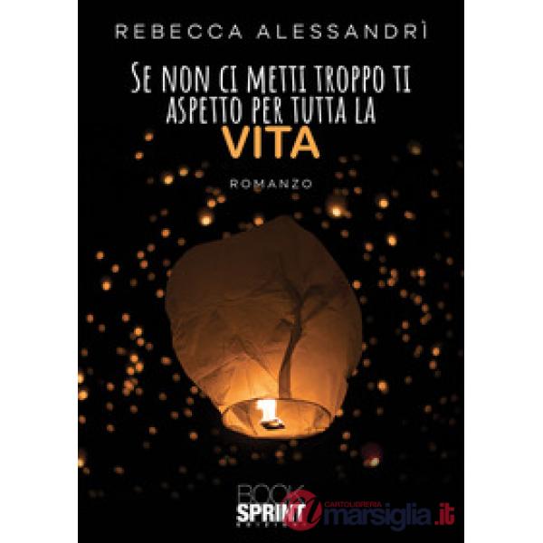 Se non ci metti troppo ti aspetto per tutta la vita