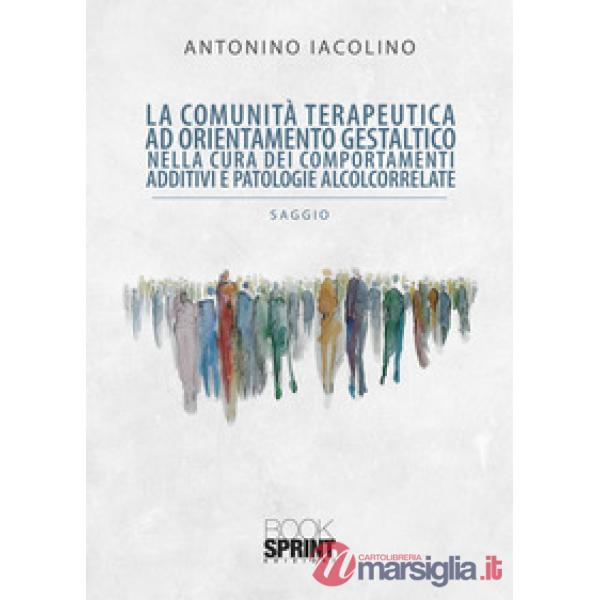 La comunità terapeutica ad orientamento gestaltico nella cura dei comportamenti additivi e patologie alcolcorrelate