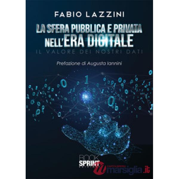 La sfera pubblica e privata nell'era digitale. Il valore dei nostri dati