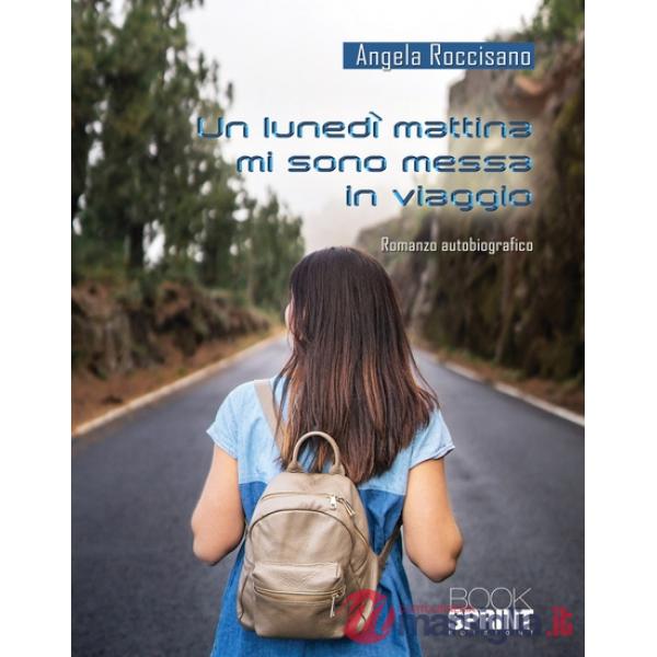 Un lunedì mattina mi sono messa in viaggio
