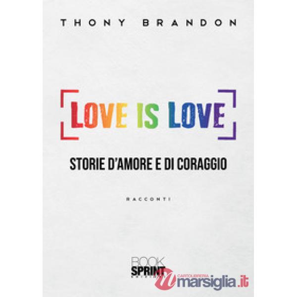 Love is love. Storie d'amore e di coraggio