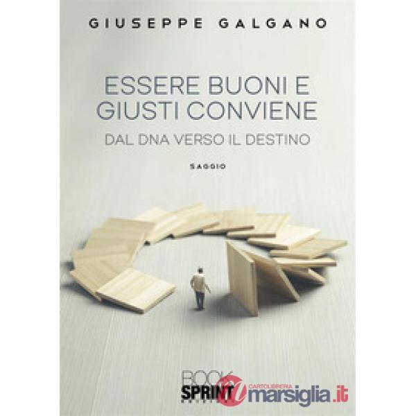 Essere buoni e giusti conviene. Dal dna verso il destino