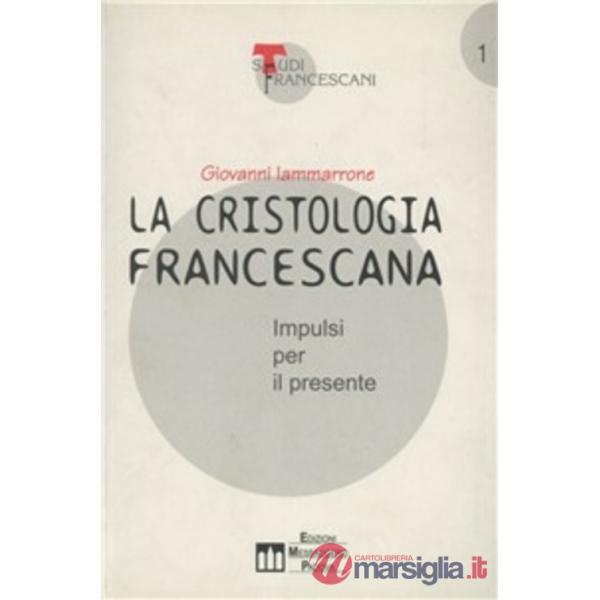 Cristologia francescana. Impulsi per il presente (La)