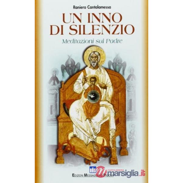 Inno di silenzio. Meditazioni sul Padre (Un)