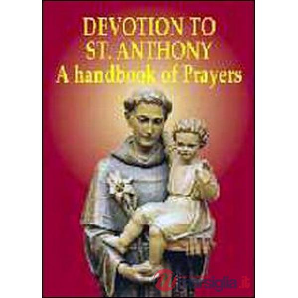 Devotion to St. Anthony. A handbook of prayers