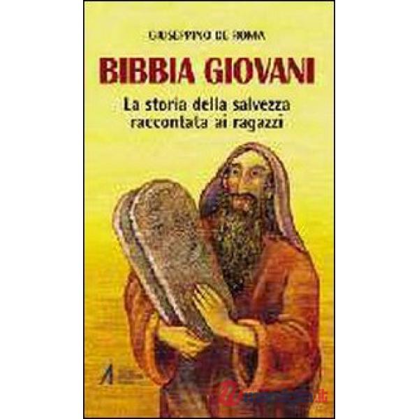 Bibbia giovani. La storia della salvezza raccontata ai ragazzi