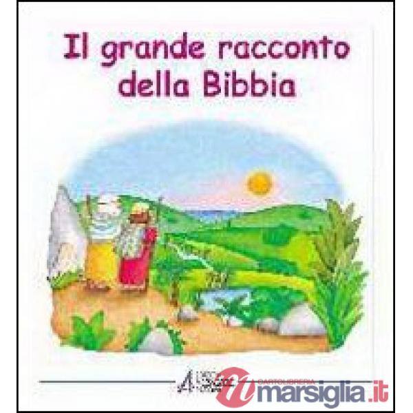 Grande racconto della Bibbia. L'Antico Testamento narrato ai bambini (Il)