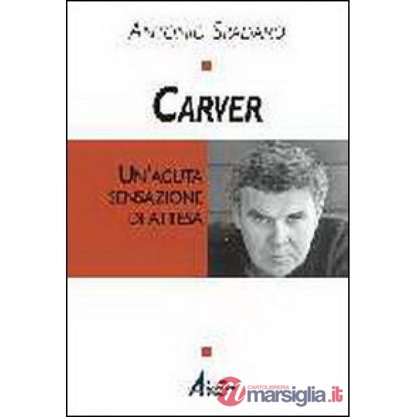 Carver. Un'acuta sensazione di attesa