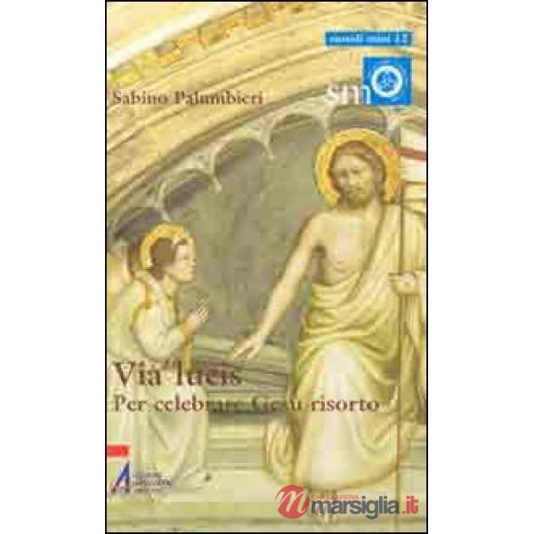 Via lucis. Per celebrare Gesù risorto