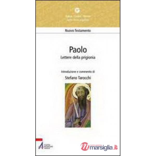 Paolo. Lettere della prigionia. Efesini, filippesi, colossesi, Filèmone