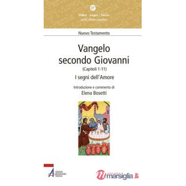 Vangelo secondo Giovanni. Capitoli 1-11. I segni dell'amore