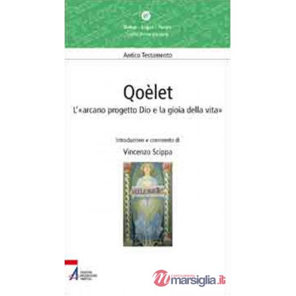 Qoèlet. L'«arcano progetto Dio e la gioia della vita»