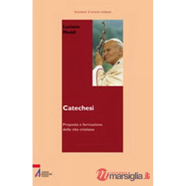 Catechesi. Proposta e formazione della vita cristiana