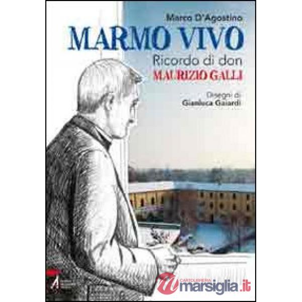 Marmo vivo. Ricordo di don Maurizio Galli