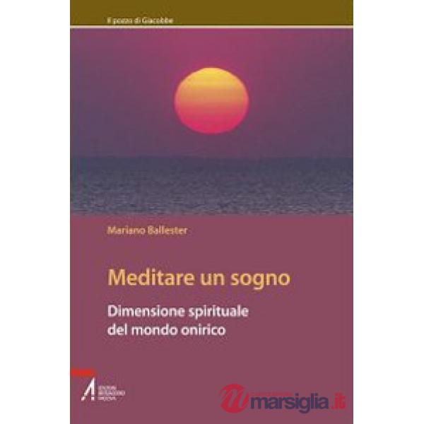 Meditare un sogno. Dimensione spirituale del mondo onirico