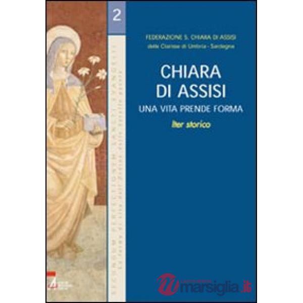 Chiara di Assisi. Una vita prende forma