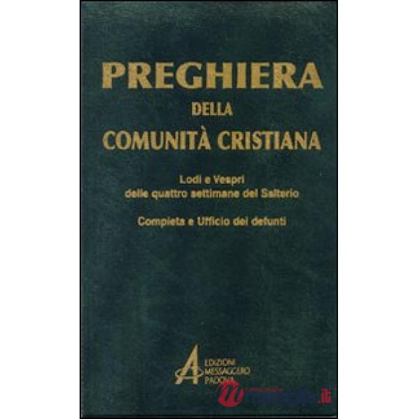 Preghiera della comunità cristiana. Lodi e vespri delle quattro settimane del salterio