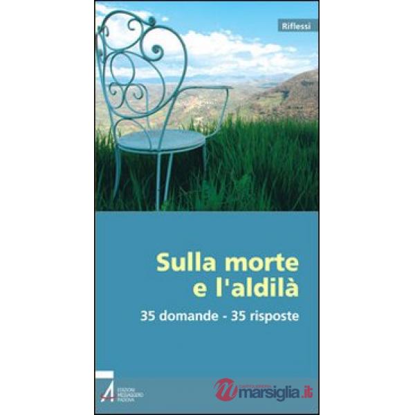 Sulla morte e l'aldilà. 35 domande - 35 risposte