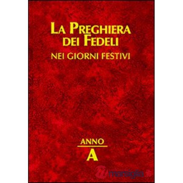 Preghiera dei fedeli nei giorni festivi. Anno A (La)