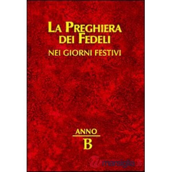 Preghiera dei fedeli nei giorni festivi. Anno B (La)