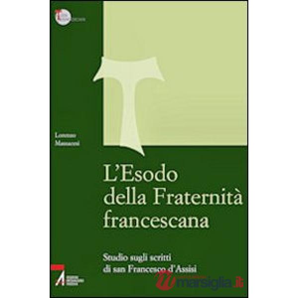 Esodo della fraternità francescana. Studio sugli scritti di San Francesco d'Assisi (L')