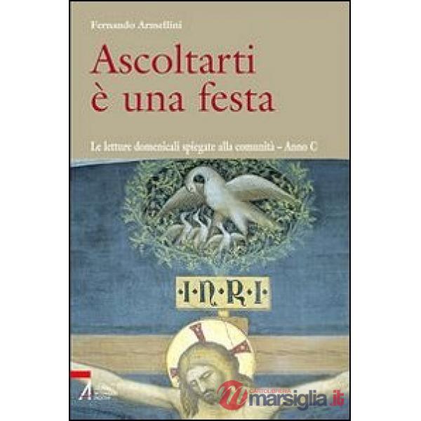 Ascoltarti è una festa. Le letture domenicali spiegate alla comunità. Anno C