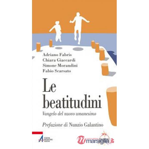 Beatitudini. Vangelo del nuovo umanesimo (Le)