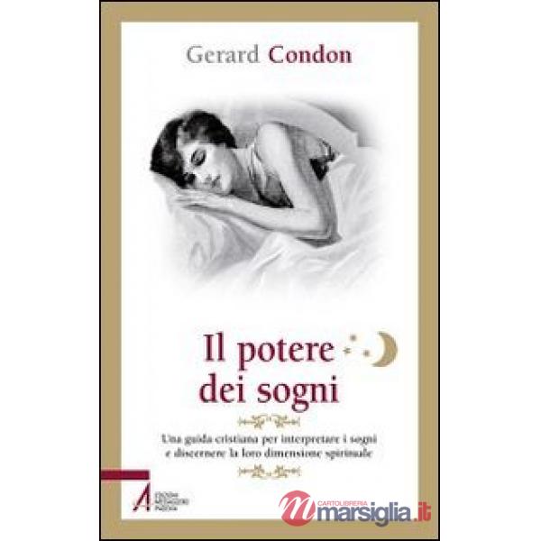 Potere dei sogni. Una guida cristiana per interpretare i sogni e discernere la loro dimensione spirituale (Il)
