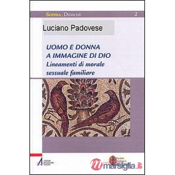 Uomo e donna a immagine di Dio. Lineamenti di morale sessuale e familiare