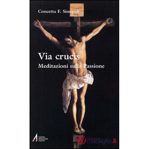 Via crucis. Meditazioni sulla passione