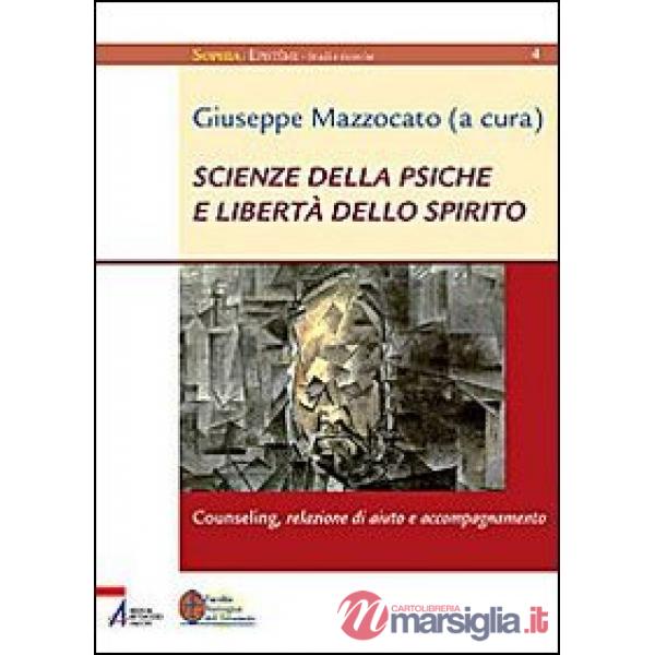 Scienze della psiche e libertà dello spirito. Counseling, relazione di aiuto e accompagnamento