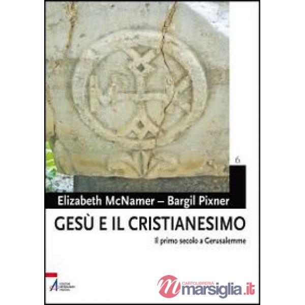 Gesù e il cristianesimo. Il primo secolo a Gerusalemme
