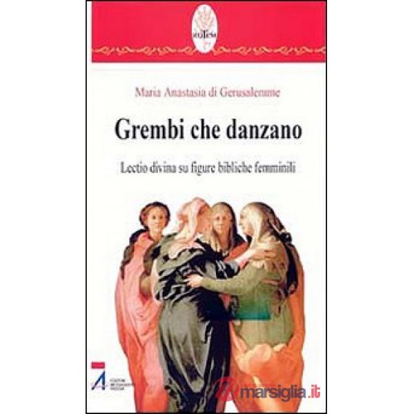 Grembi che danzano. Lectio divina su figure bibliche femminili