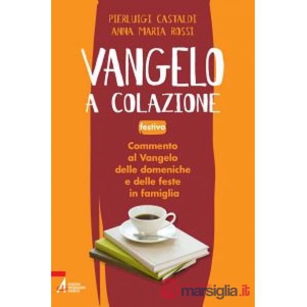 Vangelo a colazione. Commento al Vangelo di ogni giorno in famiglia. Festivo