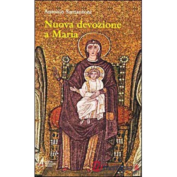Nuova devozione a Maria. Maria, madre di Gesù nostra speranza