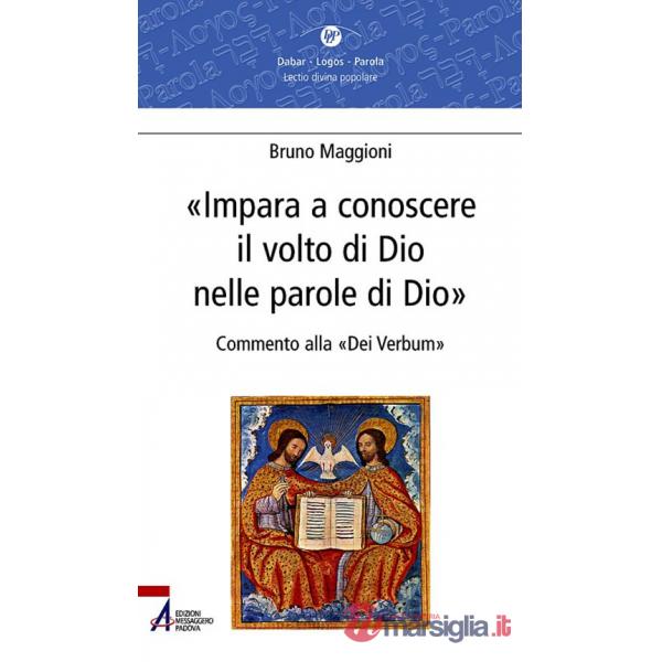 Impara a conoscere il volto di Dio nelle parole di Dio. Commento alla «Dei verbum»