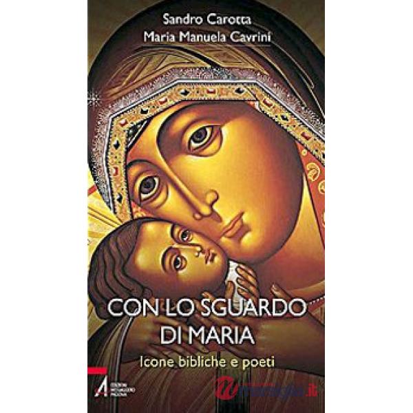 Con lo sguardo di Maria. Icone bibliche e poeti