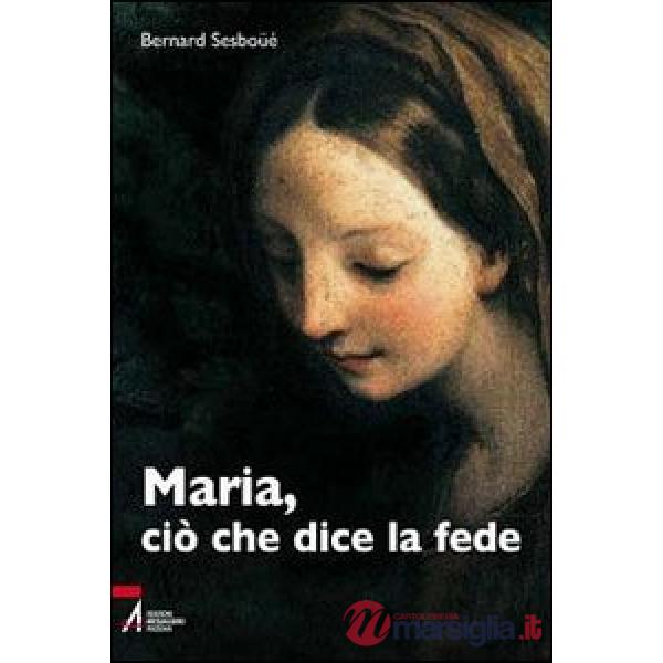 Maria, ciò che dice la fede