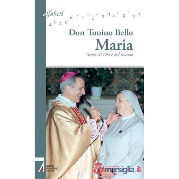 Maria. Serva di Dio e del mondo