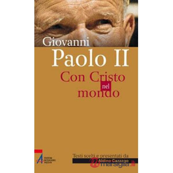 Giovanni Paolo II. Con Cristo nel mondo