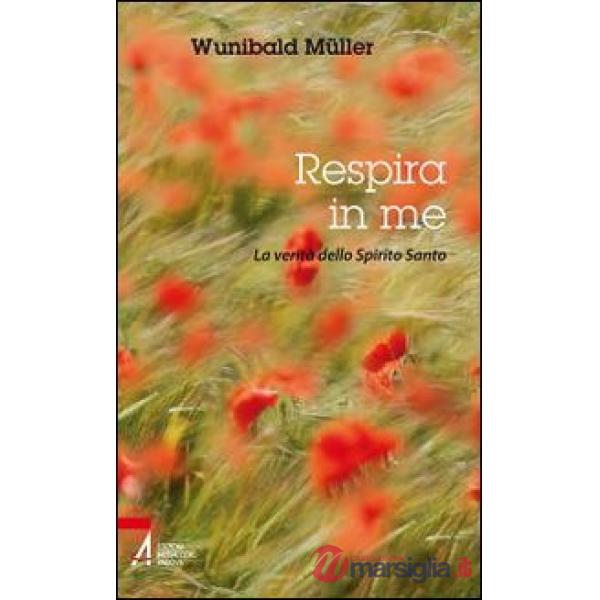 Respira in me. La verità dello Spirito Santo