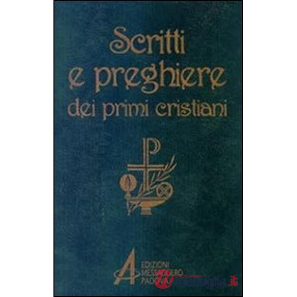 Scritti e preghiere dei primi cristiani. Brani scelti
