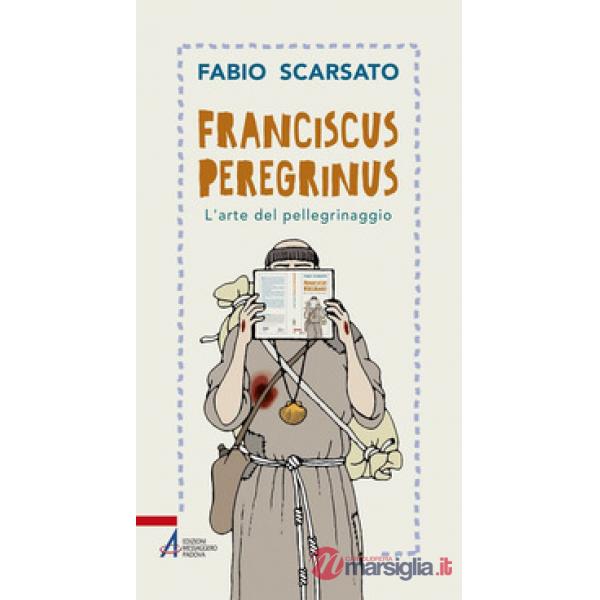 Franciscus peregrinus. L'arte del pellegrinaggio