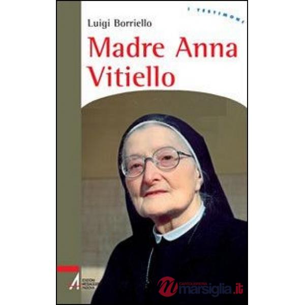 Madre Anna Vitiello. La forza dell'amore che redime