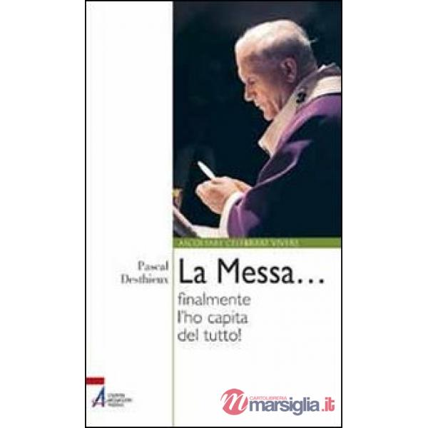 Messa... finalmente l'ho capita del tutto! (La)