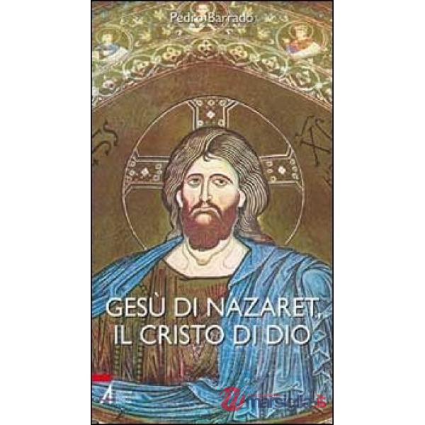Gesù di Nazaret, il Cristo di Dio