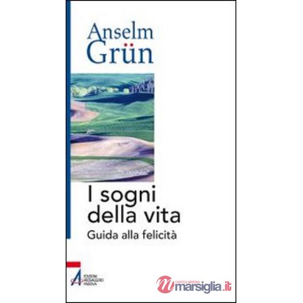 Sogni della vita. Guida alla felicità (I)