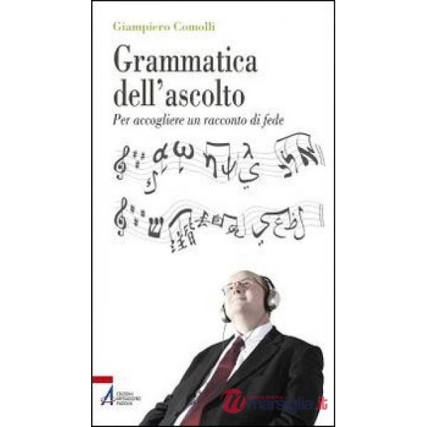 Grammatica dell'ascolto. Per accogliere un racconto di fede