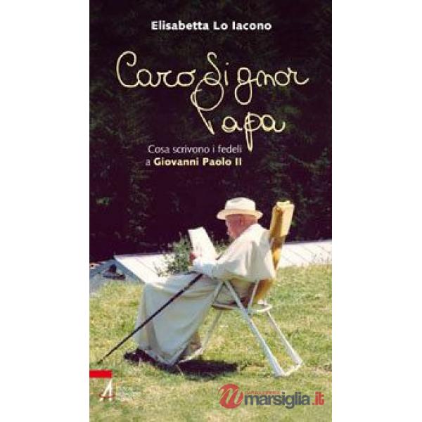Caro signor Papa. Cosa scrivono i fedeli a Giovanni Paolo II